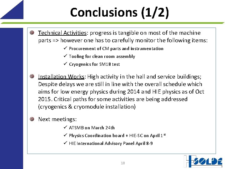 Conclusions (1/2) Technical Activities: progress is tangible on most of the machine parts =>