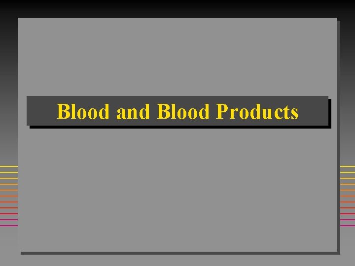 Blood and Blood Products 