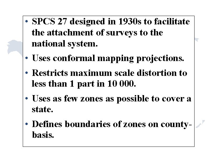 • SPCS 27 designed in 1930 s to facilitate the attachment of surveys • SPCS 27 designed in 1930 s to facilitate the attachment of surveys