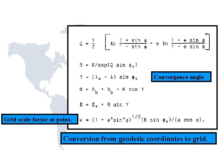Convergence angle Grid scale factor at point. Conversion from geodetic coordinates to grid. Convergence angle Grid scale factor at point. Conversion from geodetic coordinates to grid.