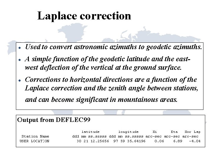 Laplace correction Used to convert astronomic azimuths to geodetic azimuths. A simple function of Laplace correction Used to convert astronomic azimuths to geodetic azimuths. A simple function of