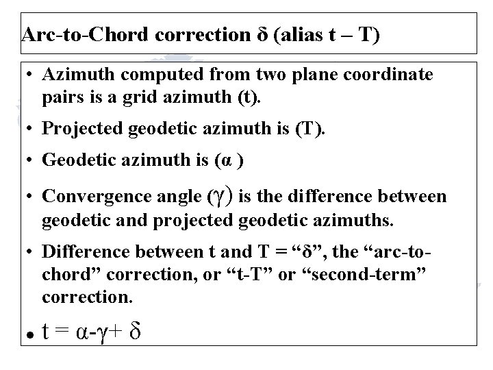 Arc-to-Chord correction δ (alias t – T) • Azimuth computed from two plane coordinate Arc-to-Chord correction δ (alias t – T) • Azimuth computed from two plane coordinate