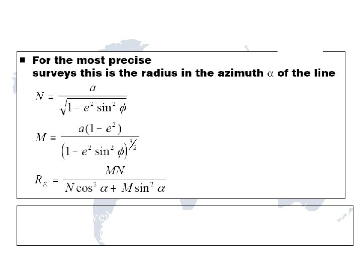 For most surveys the approximate radius used in NAD 27 (6, 372, 000 m For most surveys the approximate radius used in NAD 27 (6, 372, 000 m