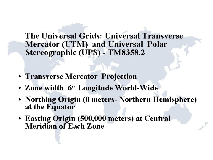 The Universal Grids: Universal Transverse Mercator (UTM) and Universal Polar Stereographic (UPS) - TM The Universal Grids: Universal Transverse Mercator (UTM) and Universal Polar Stereographic (UPS) - TM