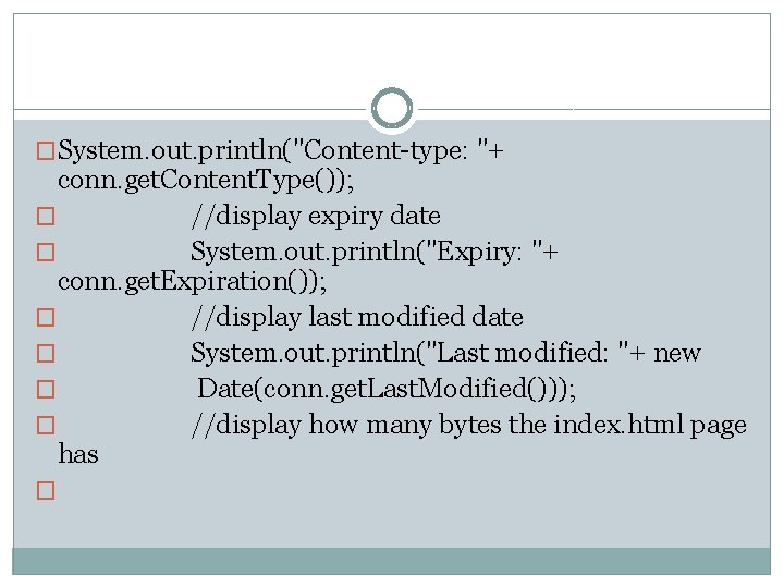 �System. out. println("Content-type: "+ conn. get. Content. Type()); � //display expiry date � System.