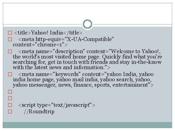 � <title>Yahoo! India</title> � <meta http-equiv="X-UA-Compatible" content="chrome=1"> � <meta name="description" content="Welcome to Yahoo!, the