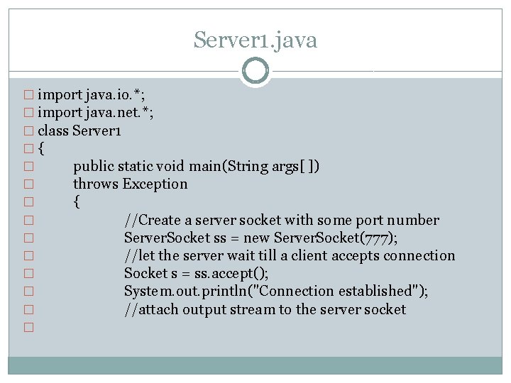 Server 1. java � import java. io. *; � import java. net. *; �
