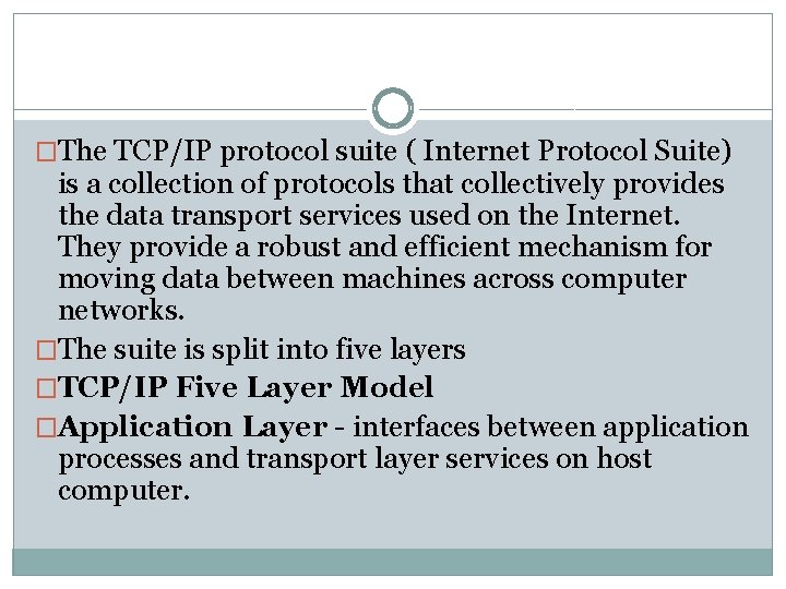 �The TCP/IP protocol suite ( Internet Protocol Suite) is a collection of protocols that