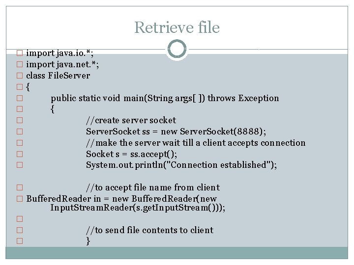Retrieve file � import java. io. *; � import java. net. *; � class