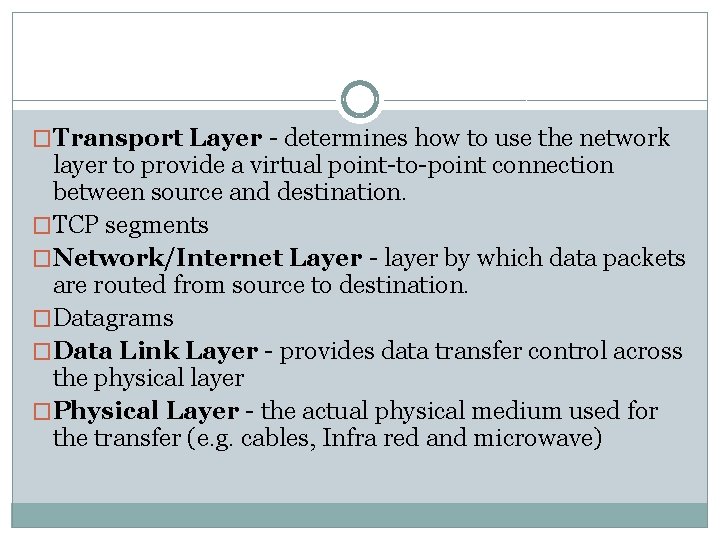 �Transport Layer - determines how to use the network layer to provide a virtual