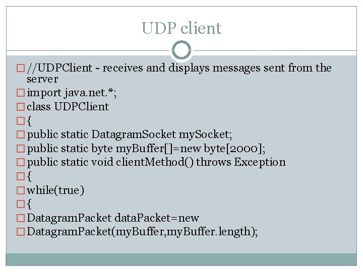 UDP client � //UDPClient - receives and displays messages sent from the server �