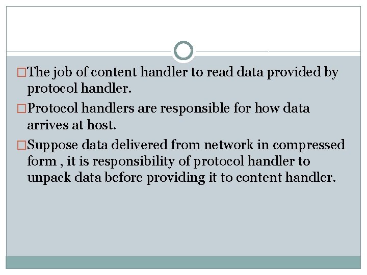 �The job of content handler to read data provided by protocol handler. �Protocol handlers