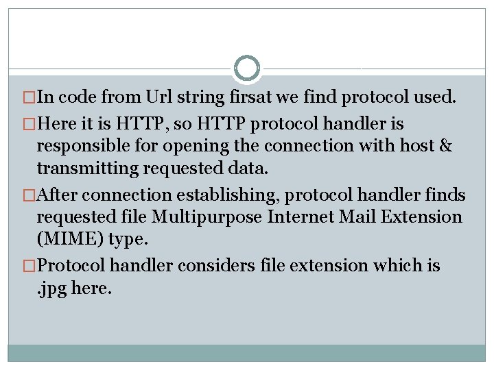 �In code from Url string firsat we find protocol used. �Here it is HTTP,