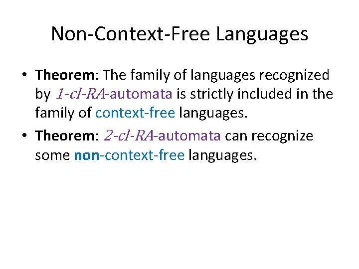 Non-Context-Free Languages • Theorem: The family of languages recognized by 1 -cl-RA-automata is strictly