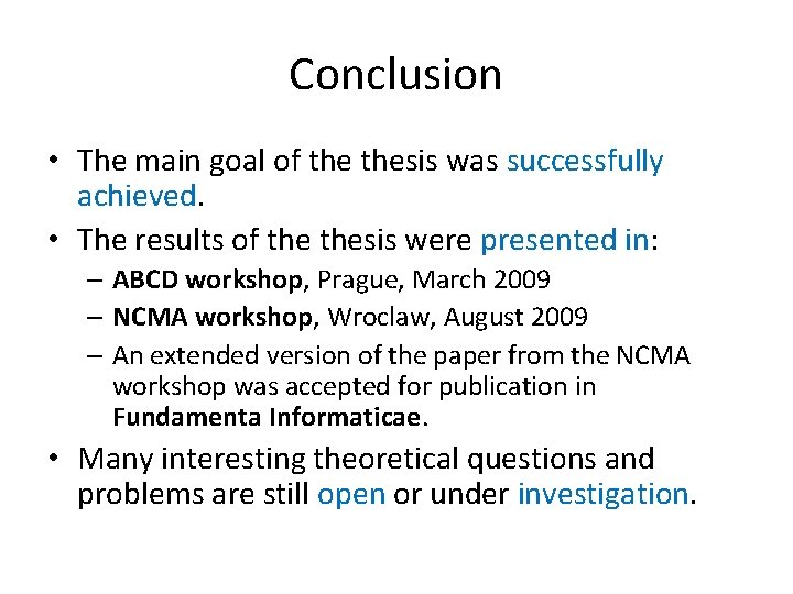 Conclusion • The main goal of thesis was successfully achieved. • The results of