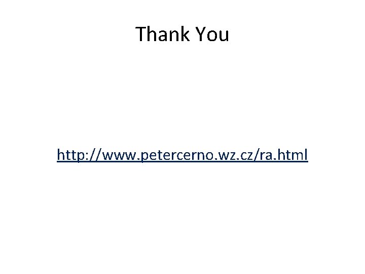 Thank You http: //www. petercerno. wz. cz/ra. html 