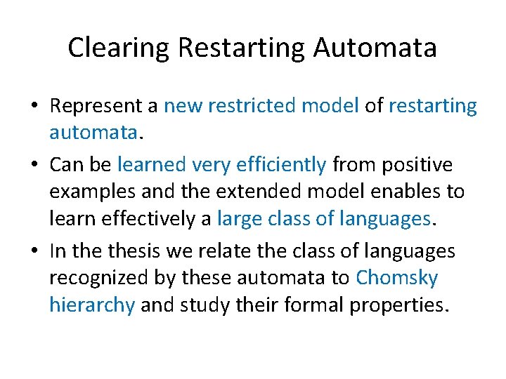 Clearing Restarting Automata • Represent a new restricted model of restarting automata. • Can