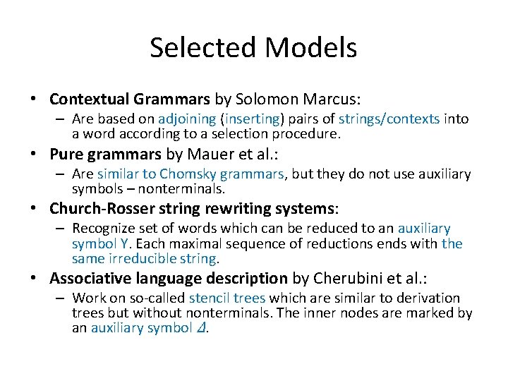 Selected Models • Contextual Grammars by Solomon Marcus: – Are based on adjoining (inserting)