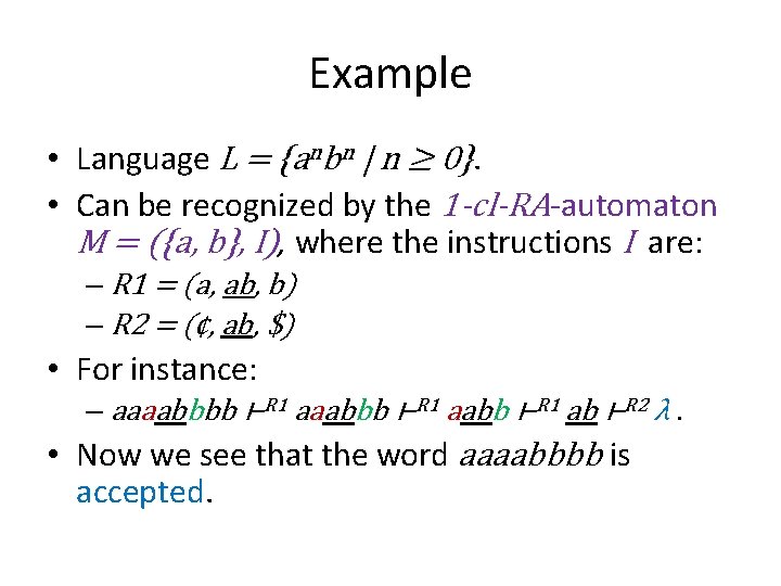 Example • Language L = {anbn | n ≥ 0}. • Can be recognized