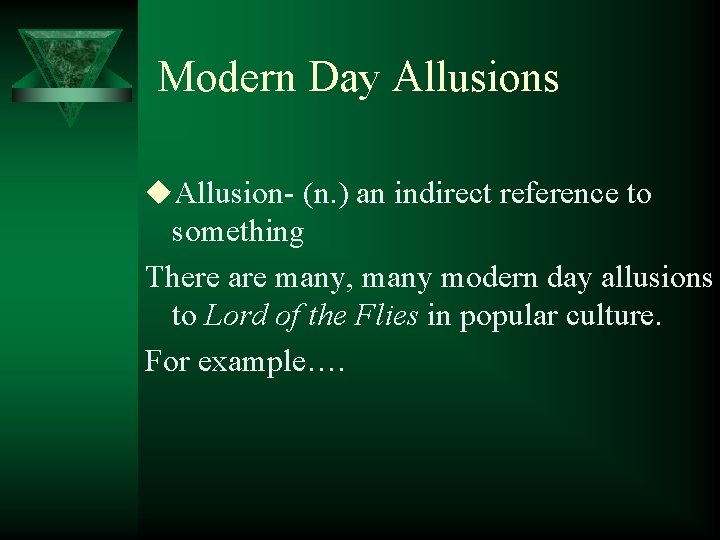 Modern Day Allusions u. Allusion- (n. ) an indirect reference to something There are