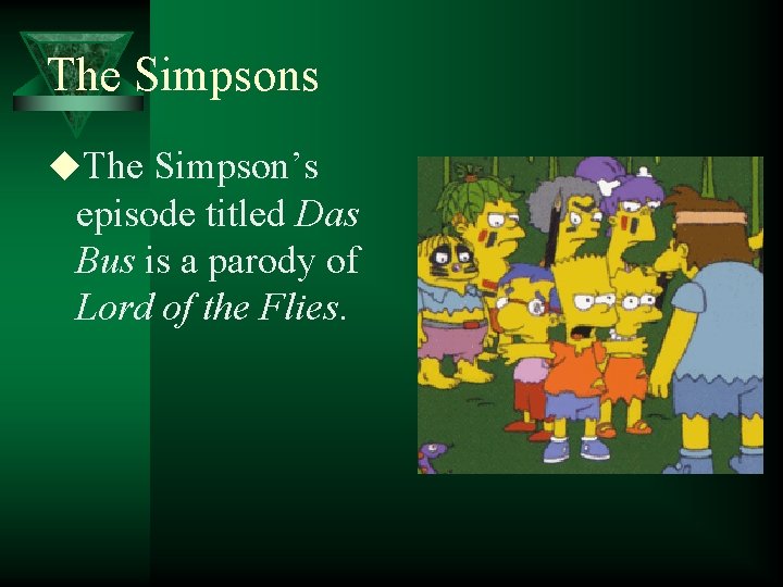 The Simpsons u. The Simpson’s episode titled Das Bus is a parody of Lord