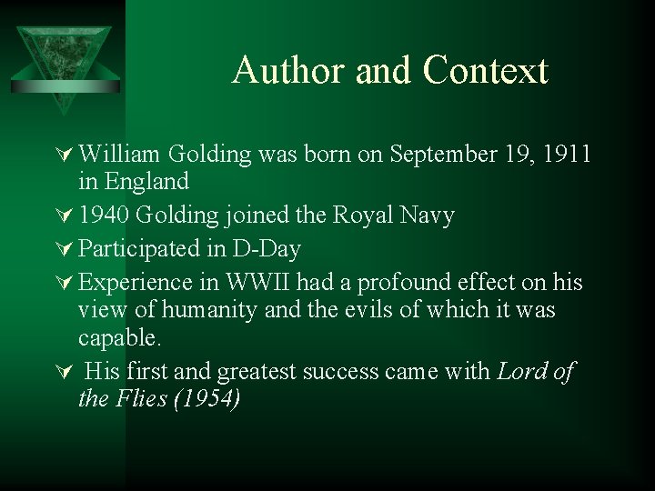 Author and Context Ú William Golding was born on September 19, 1911 in England
