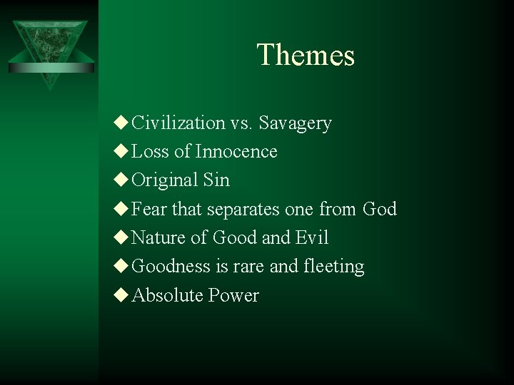 Themes u Civilization vs. Savagery u Loss of Innocence u Original Sin u Fear