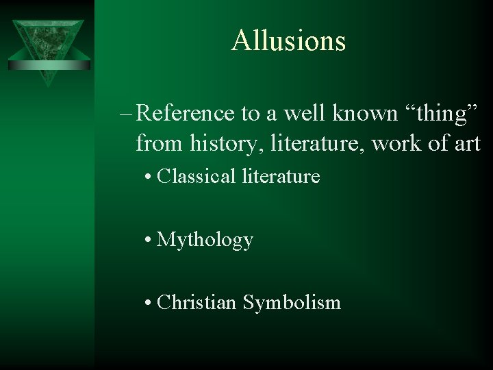 Allusions – Reference to a well known “thing” from history, literature, work of art