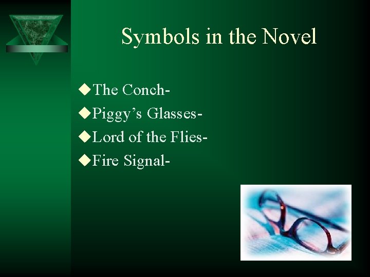 Symbols in the Novel u. The Conchu. Piggy’s Glassesu. Lord of the Fliesu. Fire