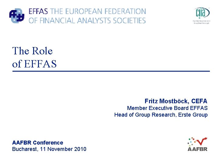 The Role of EFFAS Fritz Mostböck, CEFA Member Executive Board EFFAS Head of Group