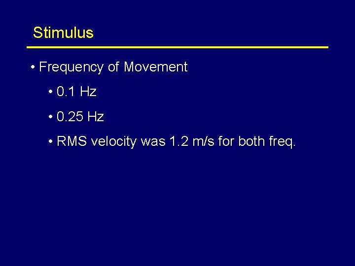 Stimulus • Frequency of Movement • 0. 1 Hz • 0. 25 Hz •