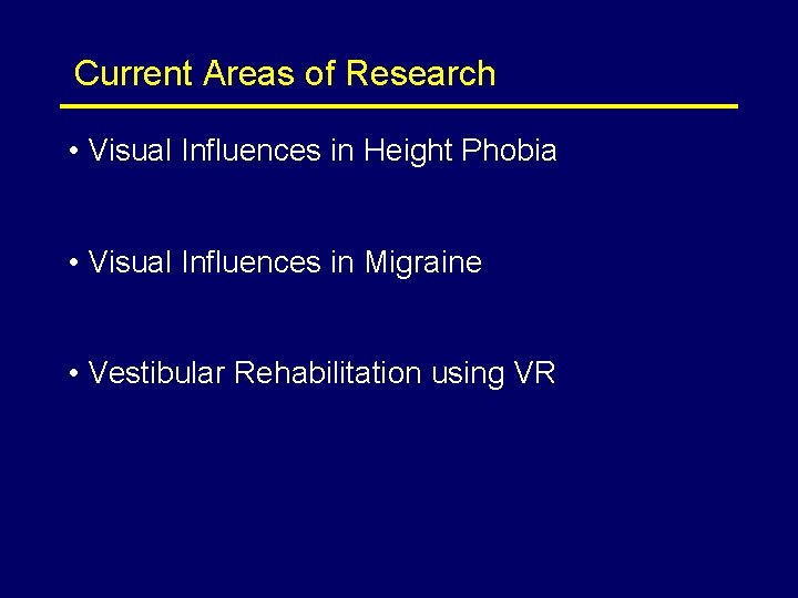 Current Areas of Research • Visual Influences in Height Phobia • Visual Influences in