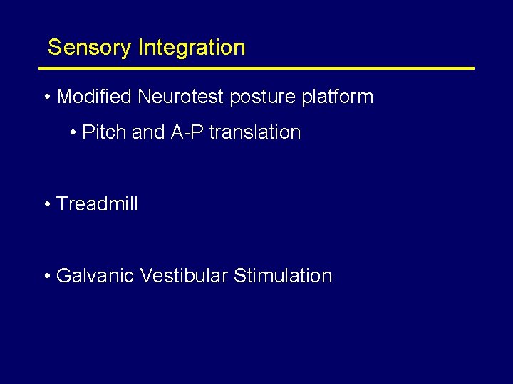 Sensory Integration • Modified Neurotest posture platform • Pitch and A-P translation • Treadmill