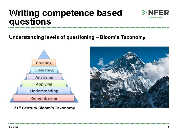 Writing competence based questions Understanding levels of questioning – Bloom’s Taxonomy Restricted 1 