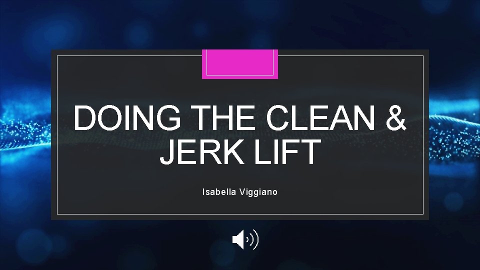 DOING THE CLEAN & JERK LIFT Isabella Viggiano 