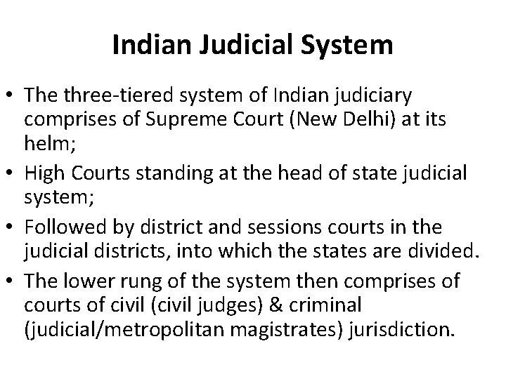 Indian Judicial System • The three-tiered system of Indian judiciary comprises of Supreme Court