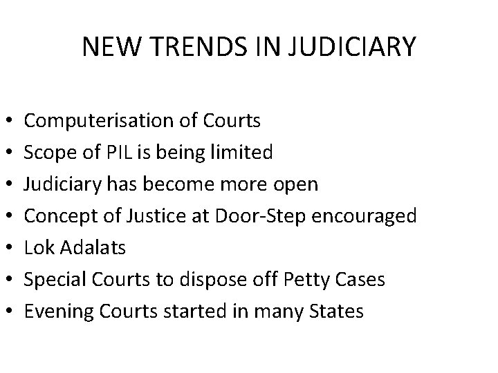 NEW TRENDS IN JUDICIARY • • Computerisation of Courts Scope of PIL is being