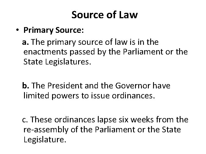 Source of Law • Primary Source: a. The primary source of law is in