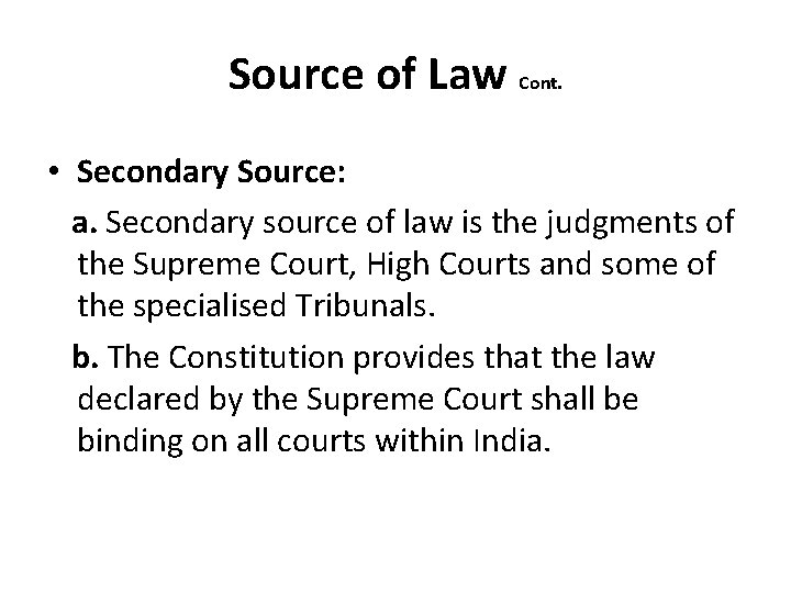 Source of Law Cont. • Secondary Source: a. Secondary source of law is the