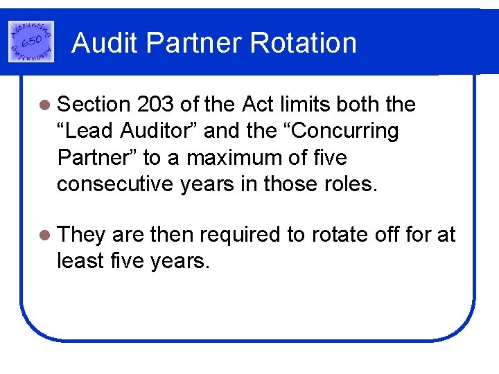 Audit Partner Rotation l Section 203 of the Act limits both the “Lead Auditor” Audit Partner Rotation l Section 203 of the Act limits both the “Lead Auditor”
