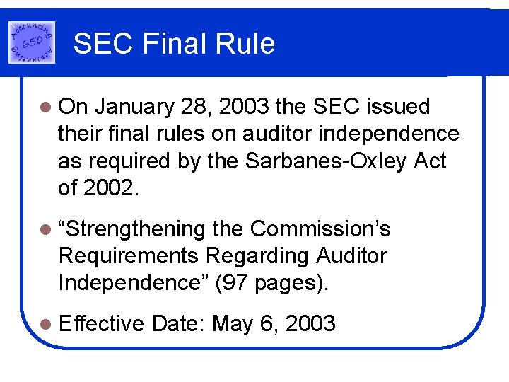 SEC Final Rule l On January 28, 2003 the SEC issued their final rules SEC Final Rule l On January 28, 2003 the SEC issued their final rules