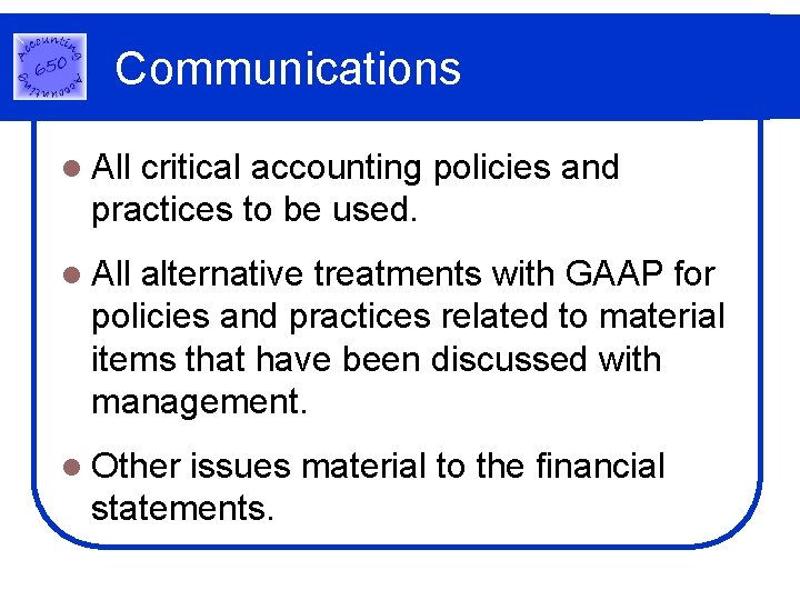 Communications l All critical accounting policies and practices to be used. l All alternative Communications l All critical accounting policies and practices to be used. l All alternative