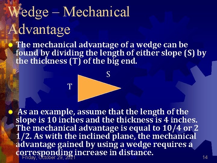 Wedge – Mechanical Advantage ® The mechanical advantage of a wedge can be found