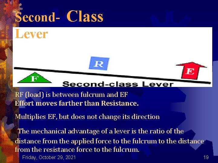 Second. Lever Class RF (load) is between fulcrum and EF Effort moves farther than