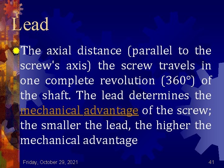 Lead ®The axial distance (parallel to the screw's axis) the screw travels in one