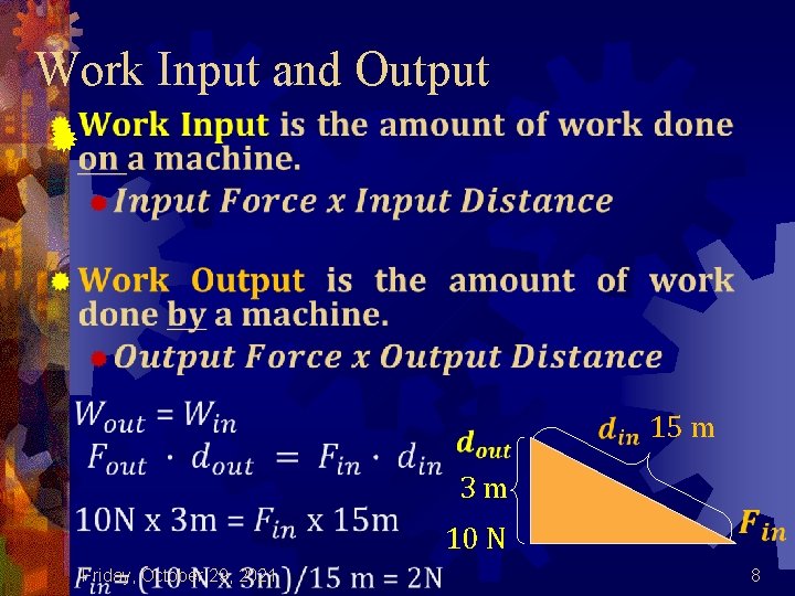 Work Input and Output ® 15 m 3 m 10 N Friday, October 29,