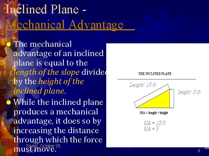 Inclined Plane Mechanical Advantage ® The mechanical advantage of an inclined plane is equal