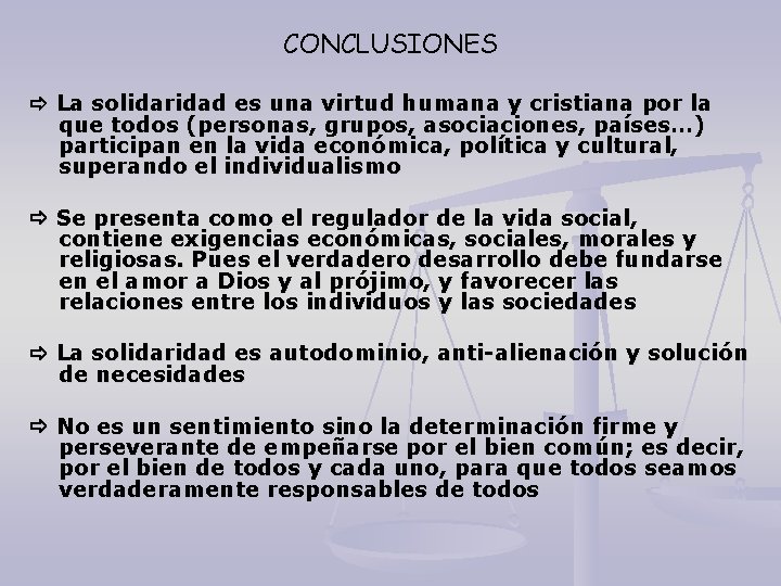 CONCLUSIONES La solidaridad es una virtud humana y cristiana por la que todos (personas,