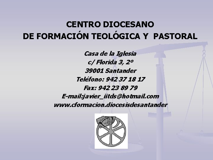 CENTRO DIOCESANO DE FORMACIÓN TEOLÓGICA Y PASTORAL Casa de la Iglesia c/ Florida 3,