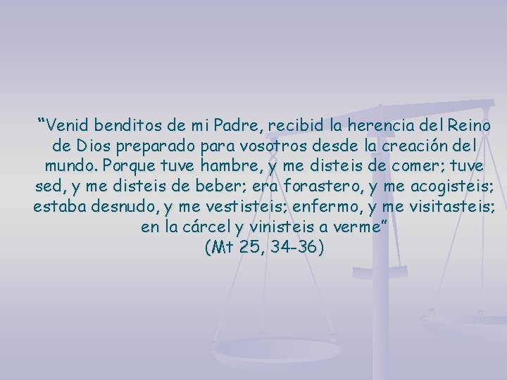 “Venid benditos de mi Padre, recibid la herencia del Reino de Dios preparado para